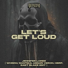 Jennifer Lopez - Let's Get Loud ( Whisnu Santika, Adnan Veron, HBRP, East Blake Edit )