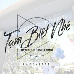 Tạm Biệt Nhé (AVAXC ft. Tee Styles Remix) - Lynk Lee, Phúc Bằng, Kevin Sôcôla