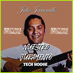 Nuestro Juramento -Terkz Music  (Julio Jaramillo) TECH HOUSE