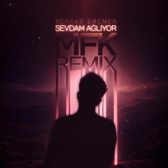 Sertab Erener - Sevdam Ağlıyor (MFK Remix)