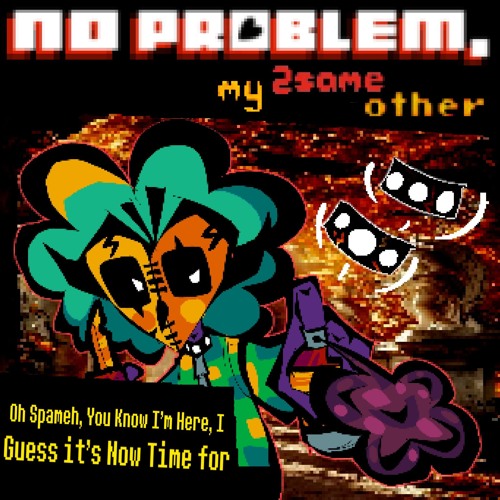 [PIPEJAM2] Ooh Spameh! You Know Im Here? I Guess It's Time For||(NPM2SO).