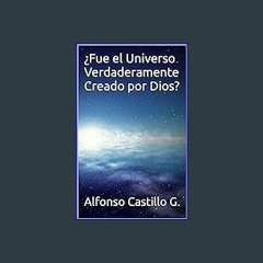 (DOWNLOAD PDF)$$ ✨ Fue el Universo Verdaderamente Creado por Dios? (Spanish Edition) [K.I.N.D.L.E]