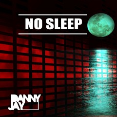 Danny Jay - No Sleep (Unsigned) 16/5/20