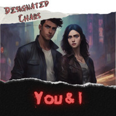 Designated Chaos - You & I