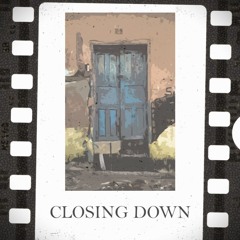 Closing Down