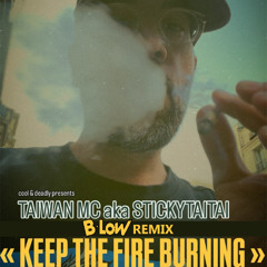 TAIWAN MC-  B-LOW REMIX- KEEP THE FIRE BURNIN