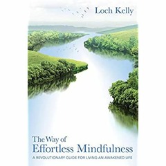 eBook ✔️ PDF The Way of Effortless Mindfulness A Revolutionary Guide for Living an Awakened Life