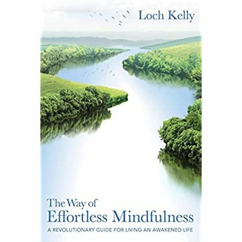 eBook ✔️ PDF The Way of Effortless Mindfulness A Revolutionary Guide for Living an Awakened Life