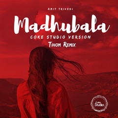 Amit Trivedi Madhubala Coke Studio Version (Tihom Remix)