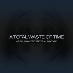 A Total Waste Of Time Mixtape