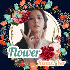꽃(Flower)꽃 향기만 남기고 갔단다 - Remix