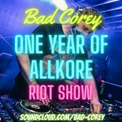 Bad Corey - One Year Of Allkore Riot Show [30-Jan-2013] [BC Archive]