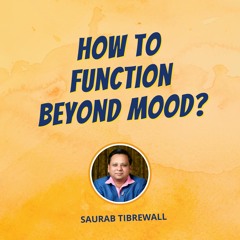 Do You Function Based On Your Mood?