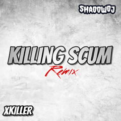 Killing The Scum (Shadow ft XK1LL3R Remix) Previa