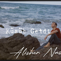Küsüb Getdi - Alisher Nazirov