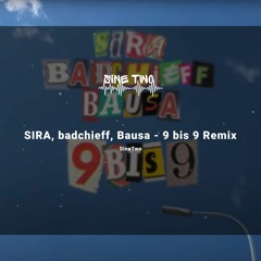 SIRA, badchieff, Bausa - 9 bis 9 SineTwo Remix