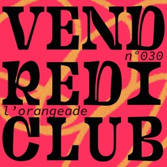 AMPLITUDES invite L'Orangeade dj's - Vendredi Club N°030