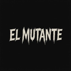 El Mutante