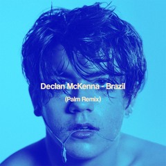 Declan McKenna - Brazil (Palm Remix)