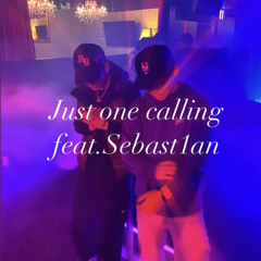 Just one calling feat.Sebast1an