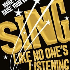 [View] EBOOK EPUB KINDLE PDF Sing Like No One's Listening by  Vanessa Jones 🗸