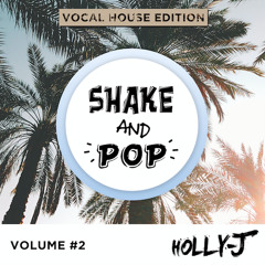 JINXIT x Holly-J | Shake & Pop | Vol #2 | Vocal House Edition
