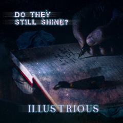 Illustrious - Do They Still Shine? (Prod. By Sweet Dreams Beats)