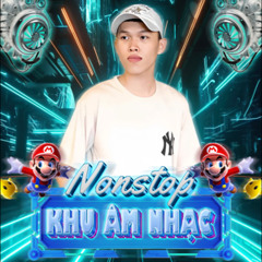 Nonstop Khu Âm Nhạc 🎶 - Tài Ri⚙️