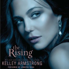 Read online The Rising by  Kelley Armstrong,Jennifer Ikeda,HarperAudio