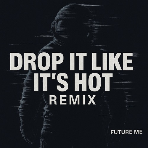 Drop It Like It’s Hot - [Future Me Remix]
