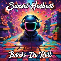 Sunset Herbert - Bricks Do Roll (DJ Hazard - Bricks Don't Roll Bootleg)