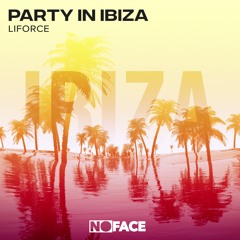 LiForce - Party In Ibiza
