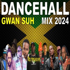 DANCEHALL MIX 2024 | GWAN SUH | VALIANT, MASICKA, SQUASH, POPCAAN, VYBZ KARTEL BY DJ TREASURE