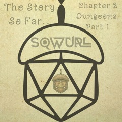 The Story So Far. . Chapter 2 Dungeons, Part 1 (Unreleased Mix)