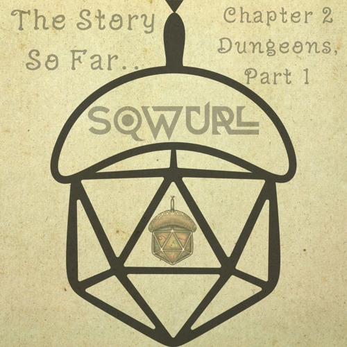 The Story So Far. . Chapter 2 Dungeons, Part 1 (Unreleased Mix)