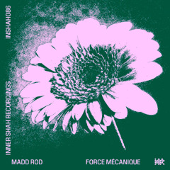 Madd Rod - Force Mécanique (Capitulation Mix) [Inner Shah]