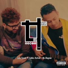 Luis Tovar Ft Calles Kelvin - No Dogma