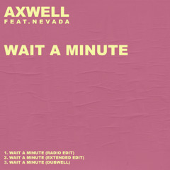 Wait A Minute (Dubwell) [feat. Nevada]