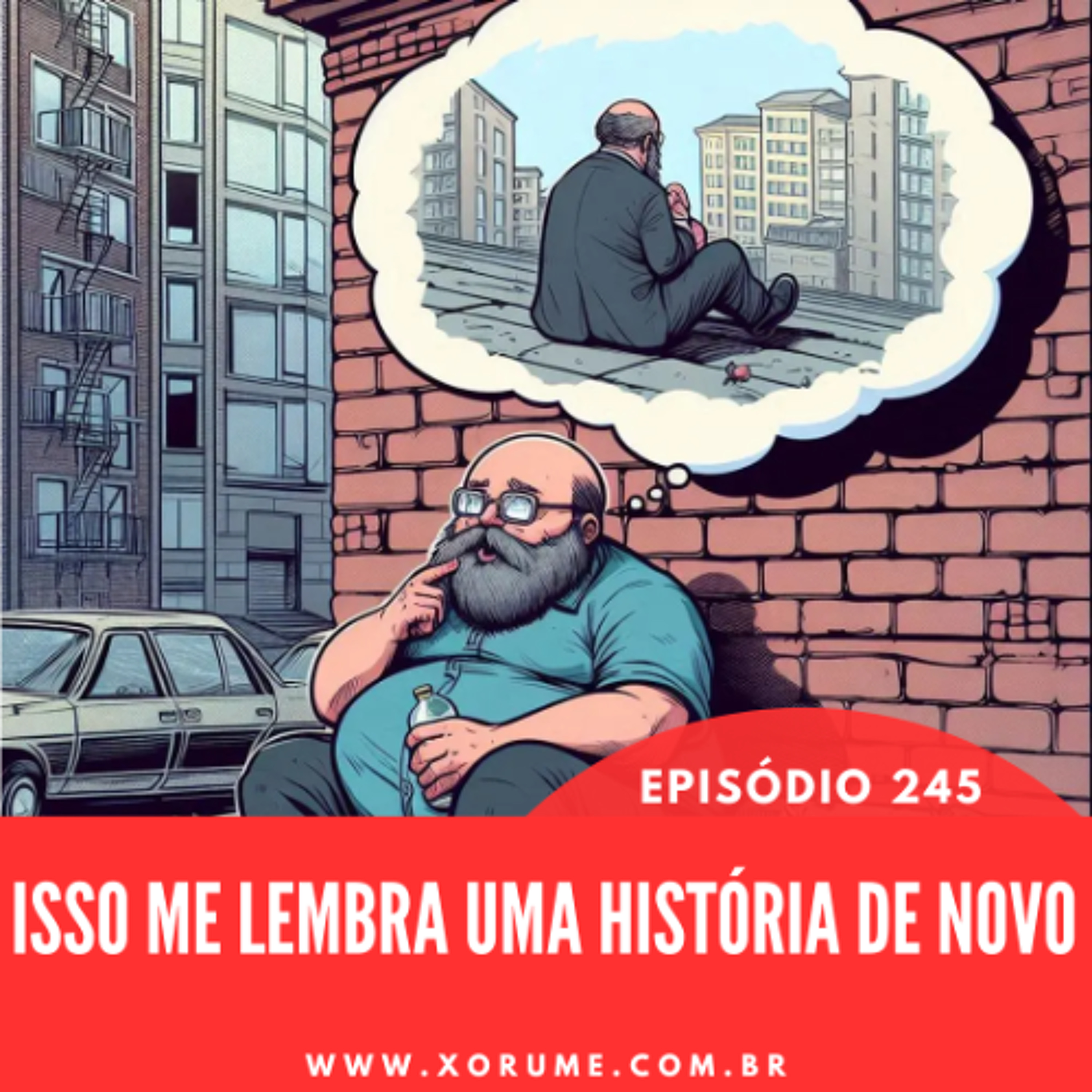 245 - EPISÓDIO 245 - ISSO ME LEMBRA UMA HISTÓRIA