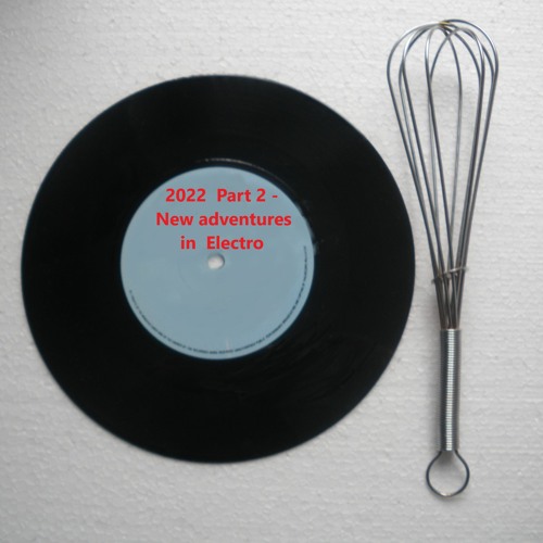 2022  Part 2  - new  adventures in  Electro