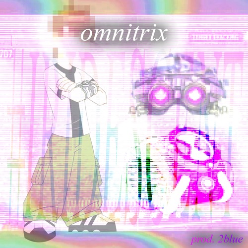 omnitrix ˖⏱˚. [prod. 2blue] #IRIDESCENT
