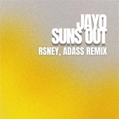 JayO - Suns Out (RSNEY, ADASS Remix) [Supported by Massuma & Chris IDH]
