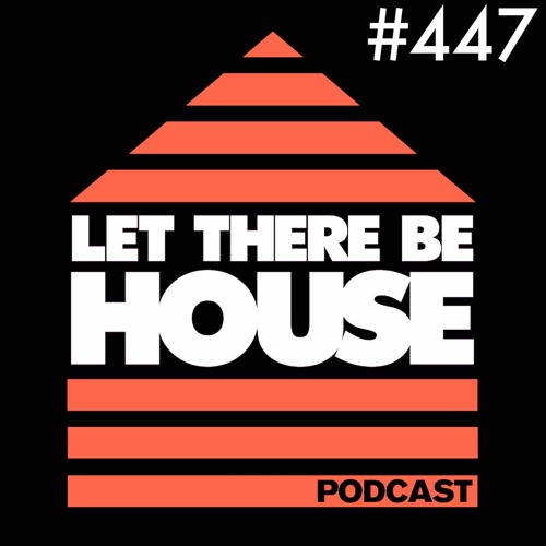 Let There Be House Podcast With Queen B #447