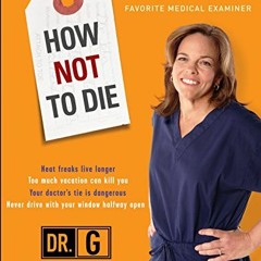 Get KINDLE 💛 How Not to Die: Surprising Lessons from America's Favorite Medical Exam