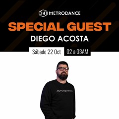 Special Guest Metrodance @ Diego Acosta