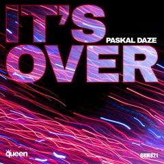 QHM821 - Paskal Daze - It's Over (Original Mix)