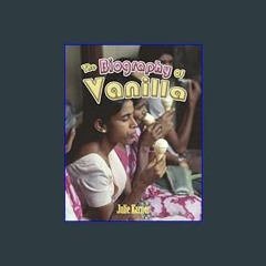 {ebook} ⚡ The Biography of Vanilla (How Did That Get Here?) EBOOK #pdf