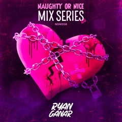 Naughty Or Nice Mix Series 008 - Mixed By Ryan Ganar [FREE DOWNLOAD]