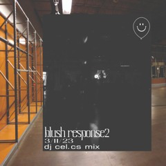 blush response2: dj cel.cs mix 3.11.23