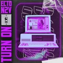 ECTO X N2V - TURN ON (OUT NOW)